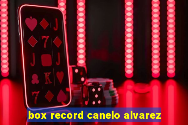 box record canelo alvarez